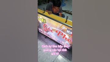 Cách tự làm hộp đèn quảng cáo tại nhà giá rẻ . Hồ Thanh Hùng #hopden