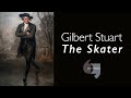 Gilbert Stuart and 'The Skater': A Journey in Portraiture