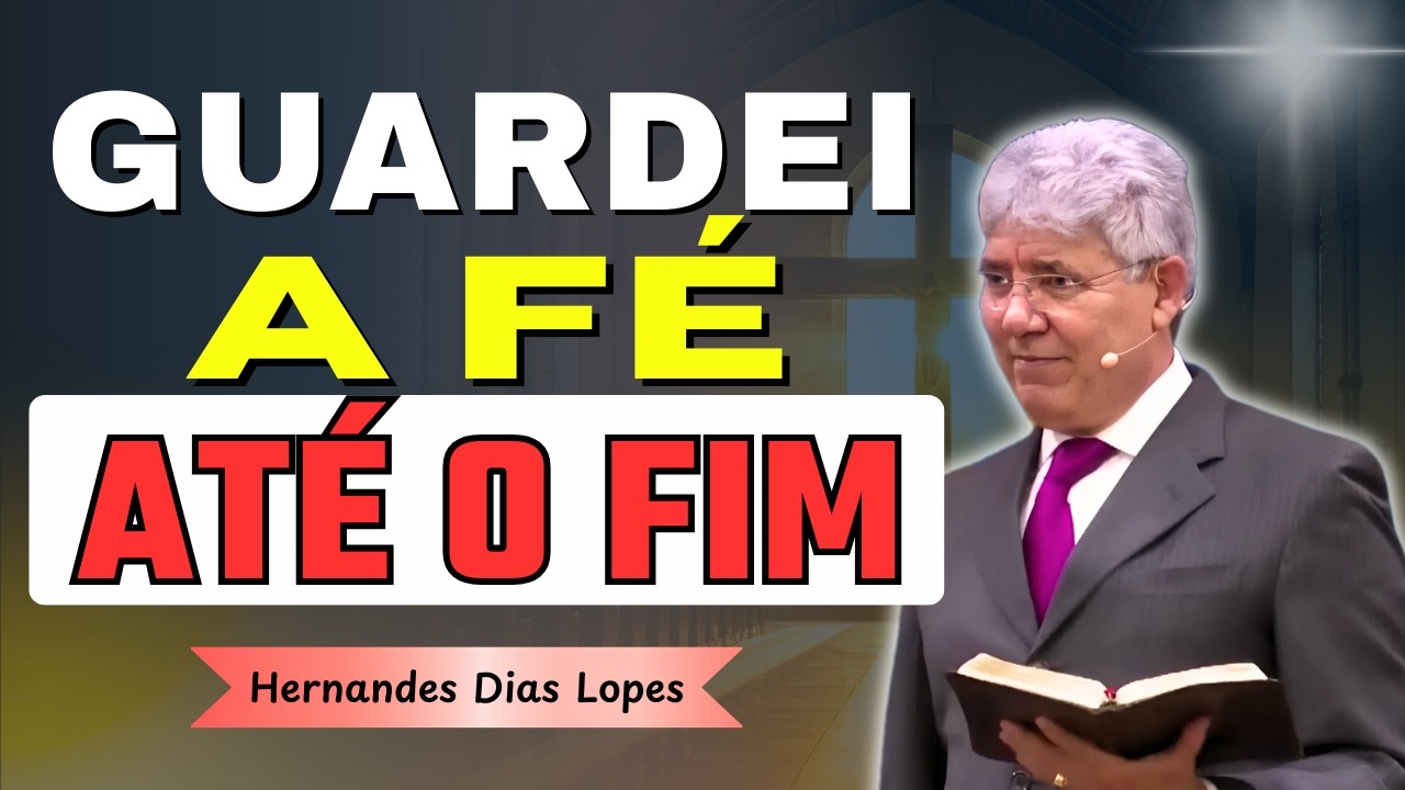 Combati o Bom Combate: O Legado Final de Paulo | Hernandes Dias Lopes