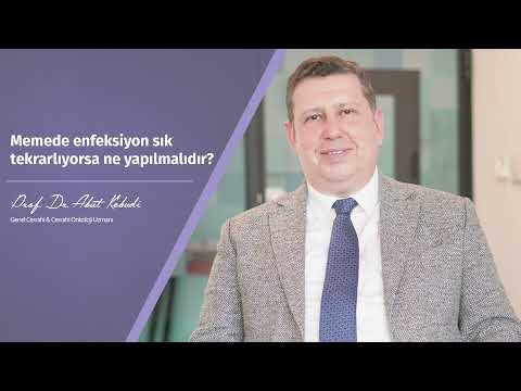 Memede enfeksiyon sık tekrarlıyorsa ne yapmalıdır? - Prof. Dr. Abut Kebudi