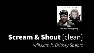 Scream & Shout | will.i.am ft. Britney Spears [clean - no beeps]