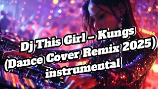 Download Lagu Dj This Girl – Kungs (Dance Cover Remix 2025) instrumental MP3 Download Lagu Dj This Girl – Kungs (Dance Cover Remix 2025) instrumental MP3