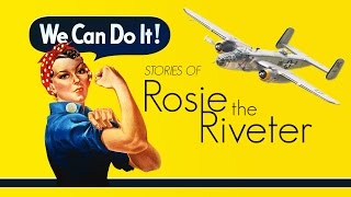 We Can Do It: Stories of Rosie the Riveter