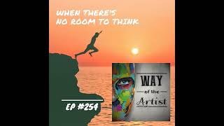 WOTA #254 - When There's No Room to Think