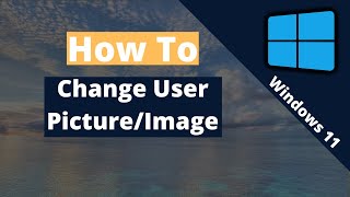 How to change User/Profile Image (Windows 11)