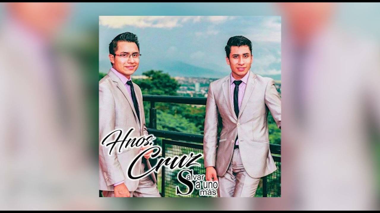Hermanos Cruz - Salvar a Uno Más (44 Minutos de Music Cristiana )