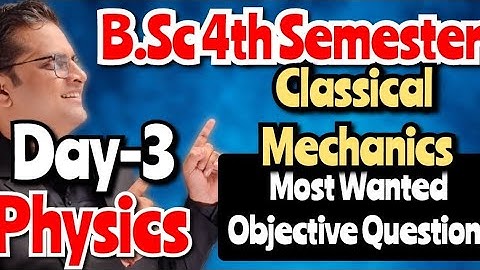 B.Sc 4th Semester Physics Objective Questions! Classical Mechanics Day-3 #bedkdian #4thsemester