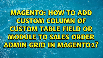 How to add custom column of custom table field or module to sales order admin grid in magento2?