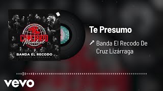 Banda El Recodo De Cruz Lizárraga - Te Presumo (En Vivo/Audio)