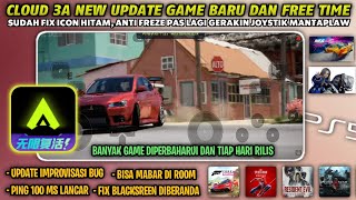 Cloud 3A New Update Antrian Cepat, Satset Game Baru, Fix Lag Dan Free Time