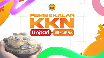 Pembekalan Kuliah Kerja Nyata (KKN) Universitas Padjadjaran bagi Mahasiswa