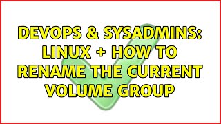 Famous DevOps & SysAdmins: linux + how to rename the current volume group Wealth