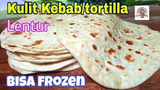 Kulit Kebab/Tortilla, Anti Kaku, Lentur, Bisa Dibekukan.