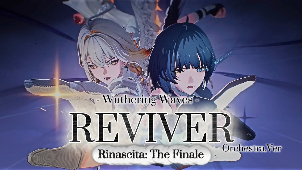 【MAD/AMV/GMV】鳴潮‐Wuthering Waves‐ x  REVIVER(Orchestra.Ver)　Rinascita: The Finale（リナシータ完結編）