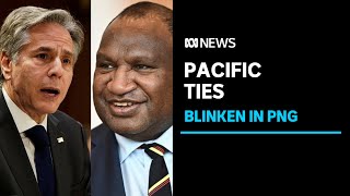 US and PNG sign defence pact during Blinken visit | ABC News