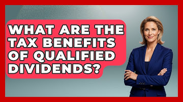 What Are The Tax Benefits Of Qualified Dividends? - Your Guide to Budgeting