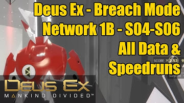 Deus Ex | Breach Walkthrough Guide | Network 1B | S04-S06 | All Data & Speedruns