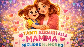 Tanti Auguri alla Mamma Migliore al Mondo 💖 Canzone per Bambini Festa della Mamma