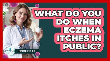 What Do You Do When Eczema Itches In Public? - Eczema Help Hub