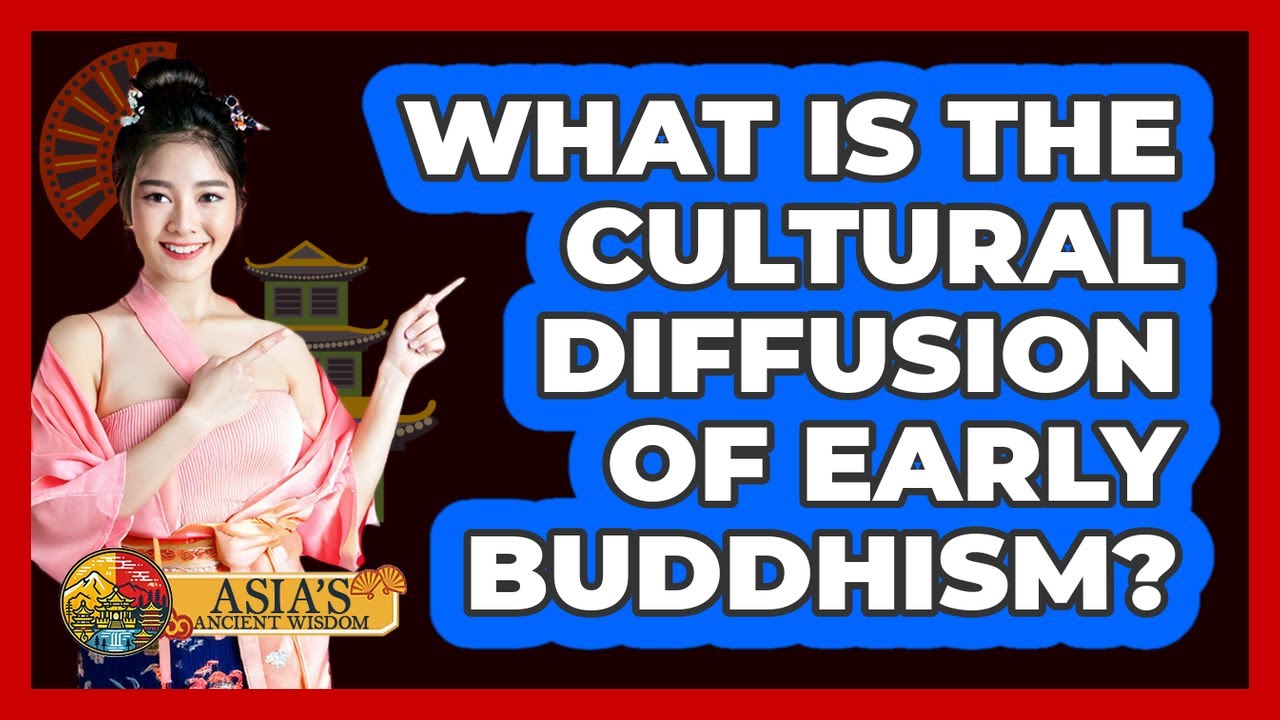What Is the Cultural Diffusion of Early Buddhism?