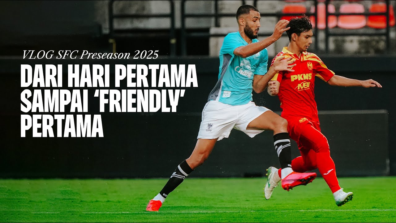 VLOG SFC Preseason 2025 | Dari Hari Pertama Sampai Friendly Pertama 🇹🇭