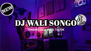 DJ TERBARU WALI SONGO | DJ VIRAL TIKTOK 2024