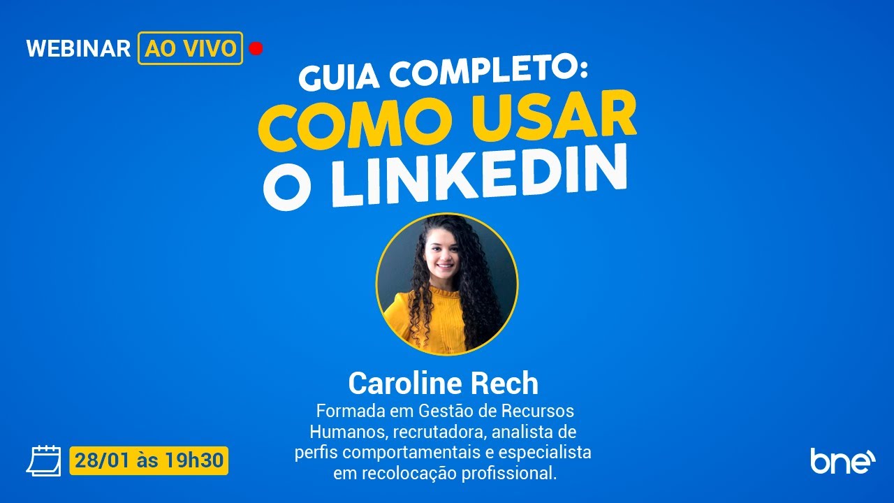 [GUIA COMPLETO] Como usar o LinkedIn (com Caroline Rech) | BNE Webinar