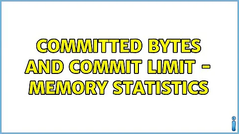 Committed Bytes and Commit Limit - Memory Statistics