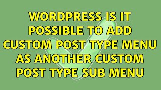 Wordpress: Is It Possible To Add Custom Post Type Menu As Another Custom Post Type Sub Menu