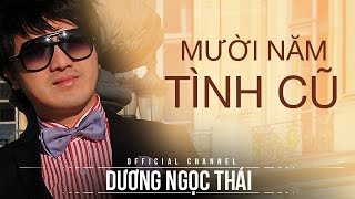 Mười năm tình cũ - Dương Ngọc Thái