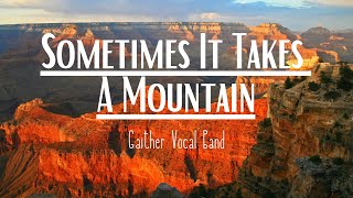 Sometimes It Takes A Mountain (Lyrics) - Gaither Vocal Band | Sometimes a troubled sea