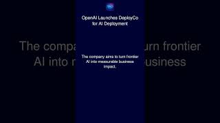 OpenAI Launches DeployCo for AI Deployment