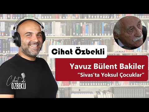 Sivas'ta Yoksul Çocuklar | Yavuz Bülent Bakiler | Şiir Dinletisi