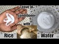 DIY Rice Water Leave In Conditioner