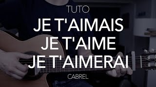 Video thumbnail of "TUTO GUITARE SIMPLE : Je t'aimais, je t'aime, je t'aimerai - Francis Cabrel"