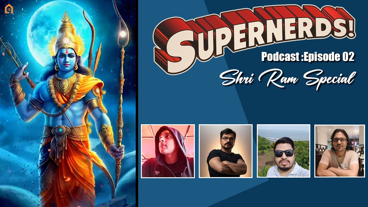 SUPERNERDS | Podcast : Episode 02 | Shri Ram Special 