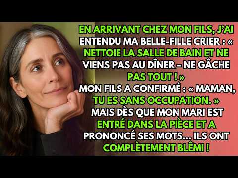 Chez mon fils, j'ai entendu ma belle fille crier   « NETTOIE LA SALLE DE BAIN ET NE DISCUTE PAS !...