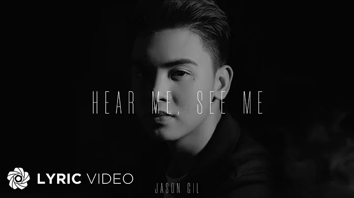 Hear Me, See Me - Jason Gil (Lyrics)