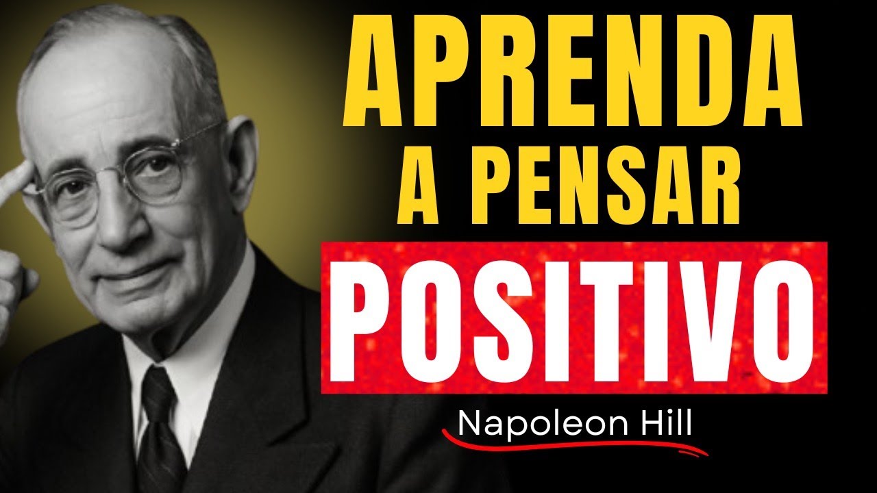 COMO O PENSAMENTO POSITIVO CRIA SEUS MILAGRES (POUCOS SABEM DISSO) - Napoleon Hill
