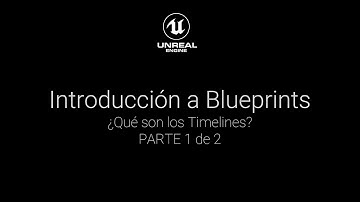 Intro a Blueprints: ¿Qué son los nodos Timelines? Parte 1 de 2