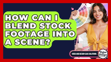 How Can I Blend Stock Footage Into A Scene? - Video And Design Saas Solutions