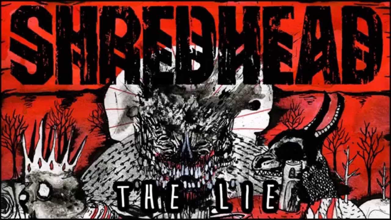Watch SHREDHEAD - The Lie on YouTube Watch SHREDHEAD - The Lie on YouTube