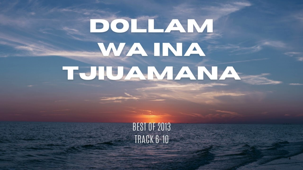 Dollam wa Ina Tjiuamana Track 6 to 10 2013 hot album