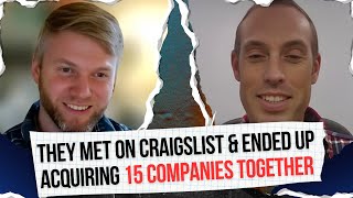They Met on Craigslist Ended Up Acquiring 15 Businesses Together Joe Van Deman and Colin King