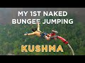 My 1st naked bungee jump kushma  go solo tasang