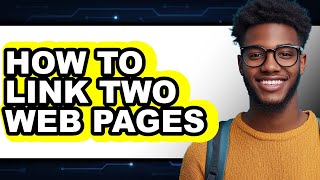 How to Link Two Web Pages - Full Guide