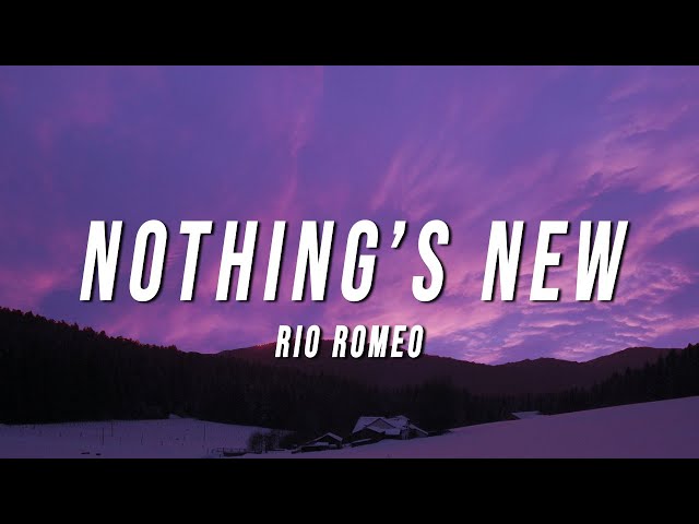 Rio Romeo - Nothing’s New (Lyrics) class=