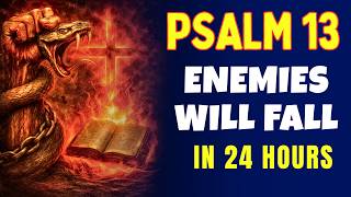 PSALM 13 | Enemies Will FALL in 24 Hours — Spiritual Prayer