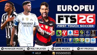 FTS 26 EUROPEU ATUALIZADO! PATCH INSANO COM TIMES 100% LICENCIADOS 😱🔥