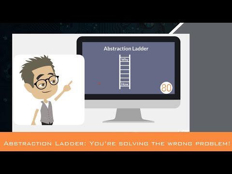 Mastering the Abstraction Ladder - You are solving the wrong problem